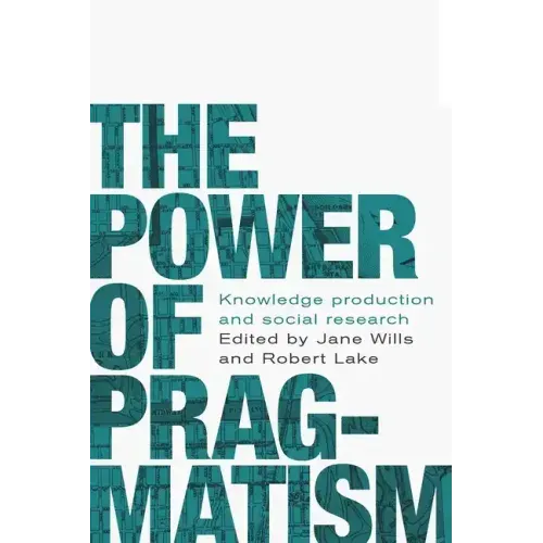 The power of pragmatism: Knowledge production and social inquiry