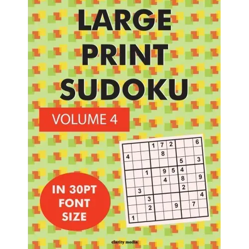 Large Print Sudoku Volume 4: 100 sudoku puzzles in large print 30pt font size
