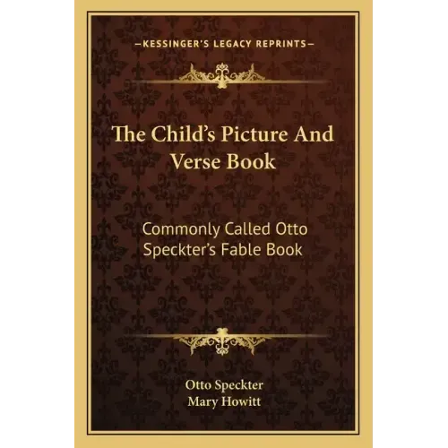 The Child's Picture and Verse Book: Commonly Called Otto Speckter's Fable Book