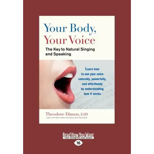 Your Body, Your Voice: The Key to Natural Singing and Speaking (Large Print 16pt)