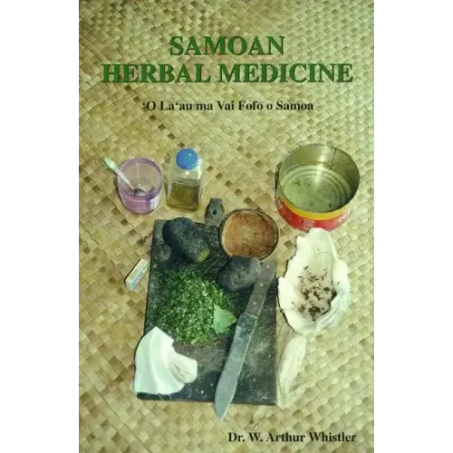 Samoan Herbal Medicine: 'O La'au Ma Vai Fofo O Samoa