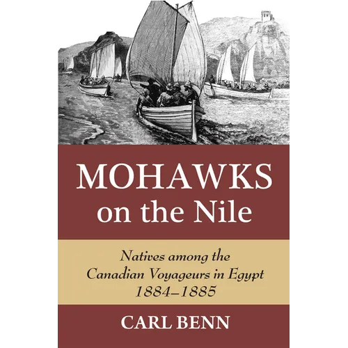 Mohawks on the Nile: Natives Among the Canadian Voyageurs in Egypt, 1884-1885