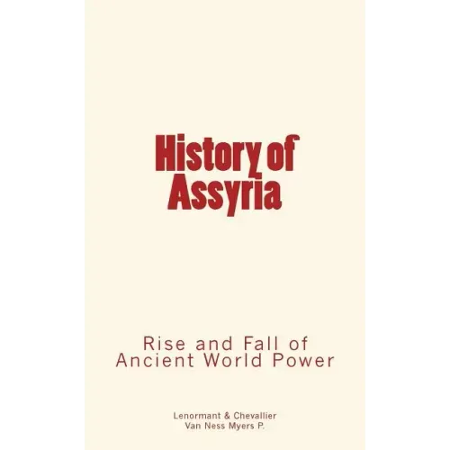 History of Assyria: Rise and Fall of Ancient World Power