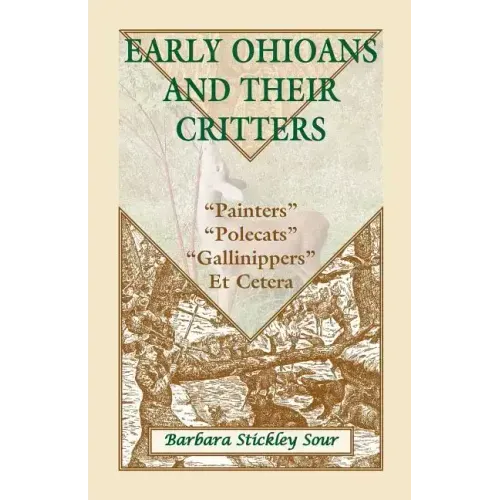 Early Ohioans and Their Critters: Painters, "Polecats," "Gallinippers," Et Cetera