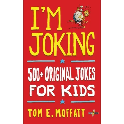 I'm Joking: 500+ Original Jokes for Kids