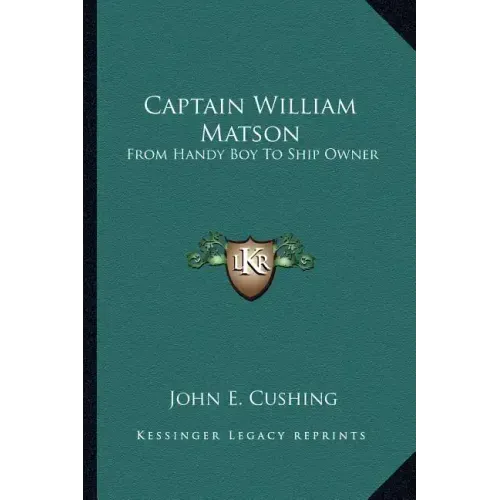 Captain William Matson: From Handy Boy to Ship Owner