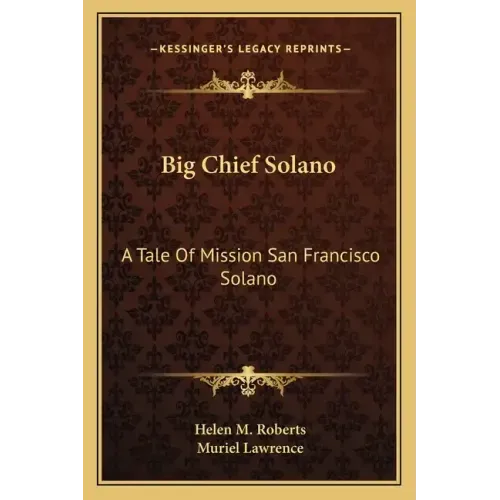 Big Chief Solano: A Tale of Mission San Francisco Solano