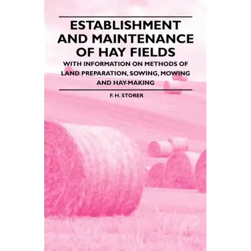 Establishment and Maintenance of Hay Fields;With Information on Methods of Land Preparation, Sowing, Mowing and Hay-making