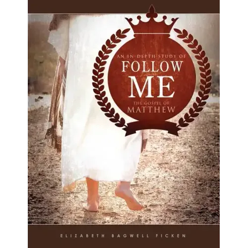 Follow Me: An in-depth study of the Gospel of Matthew