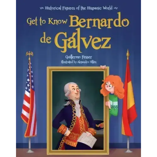 Get to Know Bernardo de Galvez (English Edition)