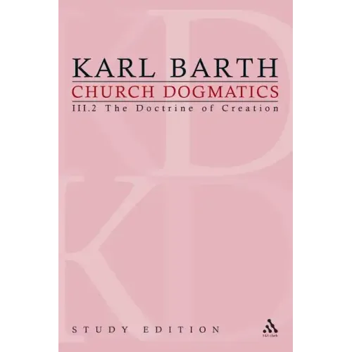 Church Dogmatics Study Edition 15: The Doctrine of Creation III.2 Â§ 45-46