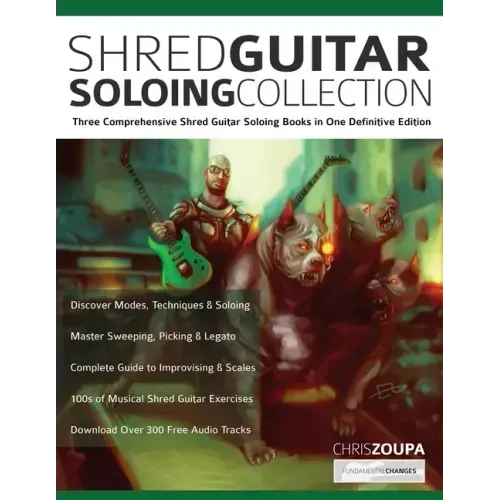 Shred Guitar Soloing Compilation: Three comprehensive shred guitar soloing books in one definitive edition