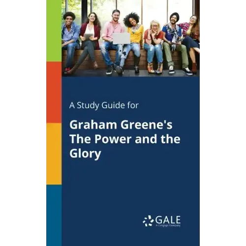 A Study Guide for Graham Greene's The Power and the Glory