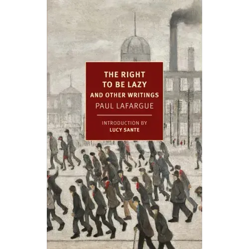 The Right to Be Lazy: And Other Writings
