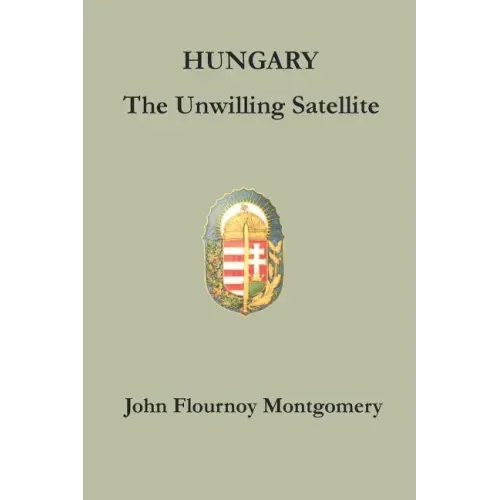 Hungary: The Unwilling Satellite