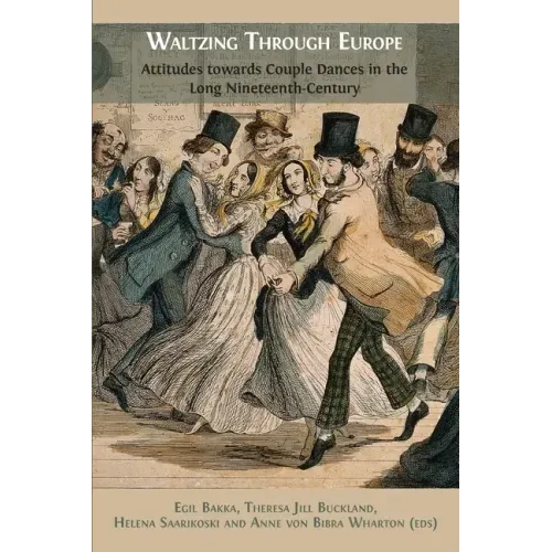 Waltzing Through Europe: Attitudes towards Couple Dances in the Long Nineteenth Century