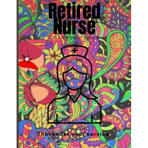 Retired Nurse coloring book: es, nurse coloring book sweary midnight editiontired Nures coloring pages for adults, coloring book for nurse, adults