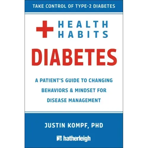 Health Habits for Diabetes: A Patient's Guide to Changing Behaviors & Mindset for Managing Type 2 Diabetes
