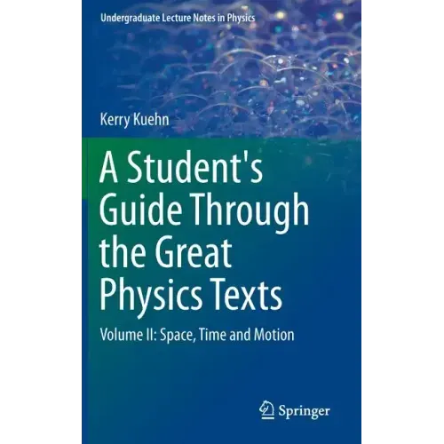 A Student's Guide Through the Great Physics Texts: Volume II: Space, Time and Motion