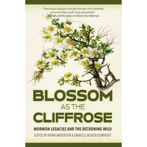 Blossom as the Cliffrose: Mormon Legacies and the Beckoning Wild