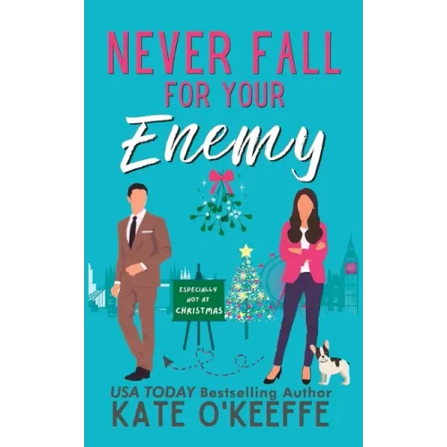 Never Fall for Your Enemy (especially not at Christmas): A laugh-out-loud sweet romantic comedy