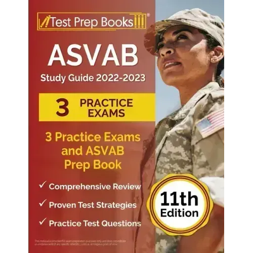 ASVAB Study Guide 2022-2023: 3 Practice Exams and ASVAB Prep Book [11th Edition]