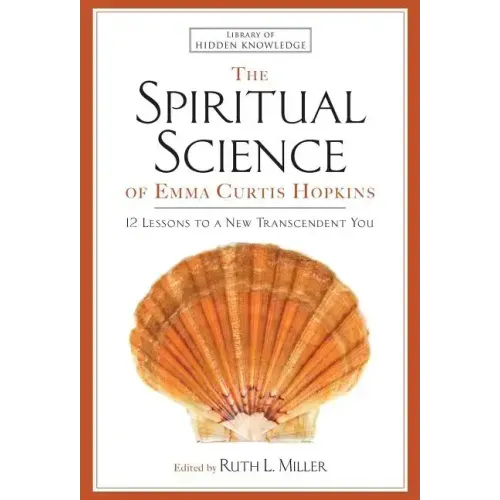 Spiritual Science of Emma Curtis Hopkins: 12 Lessons to a New Transcendent You
