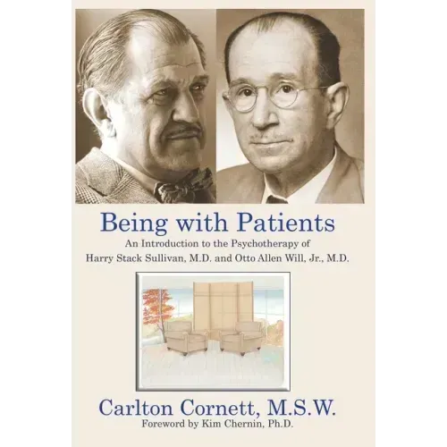 Being with Patients: An Introduction to the Psychotherapy of Harry Stack Sullivan, M.D. and Otto Allen Will, Jr., M.D.