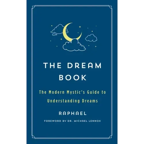 The Dream Book: The Modern Mystic's Guide to Understanding Dreams