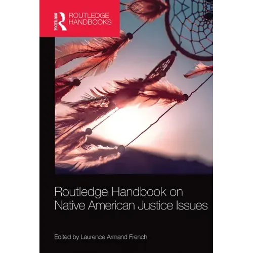 Routledge Handbook on Native American Justice Issues