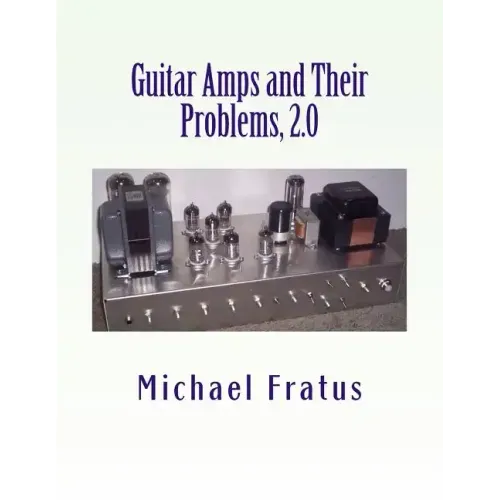 Guitar Amps and Their Problems 2.0: Updated and Improved
