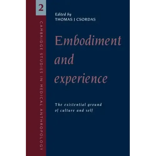 Embodiment and Experience: The Existential Ground of Culture and Self