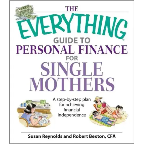 The Everything Guide to Personal Finance for Single Mothers Book: A Step-By-Step Plan for Achieving Financial Independence