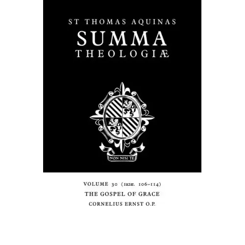 Summa Theologiae: Volume 30, the Gospel of Grace: 1a2ae. 106-114