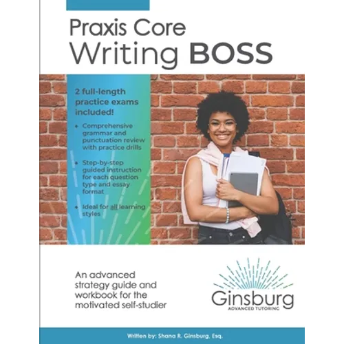 Praxis Core Writing Boss (5722): An advanced strategy guide and workbook for the motivated self-studier