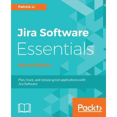 JIRA Software Essentials - Second Edition