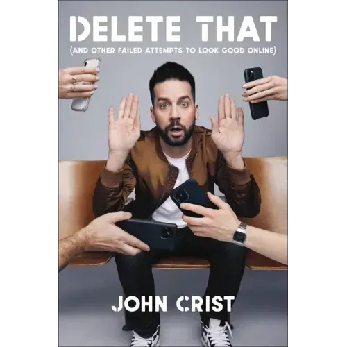 Delete That: (And Other Failed Attempts to Look Good Online)
