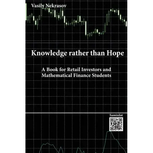 Knowledge rather than Hope: A Book for Retail Investors and Mathematical Finance Students