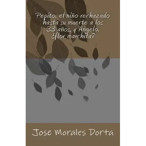 Pepito, el niño rechazado hasta su muerte a los 33 años, y Ángelo, ¿flor marchita?