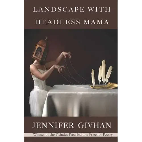 Landscape with Headless Mama: Poems