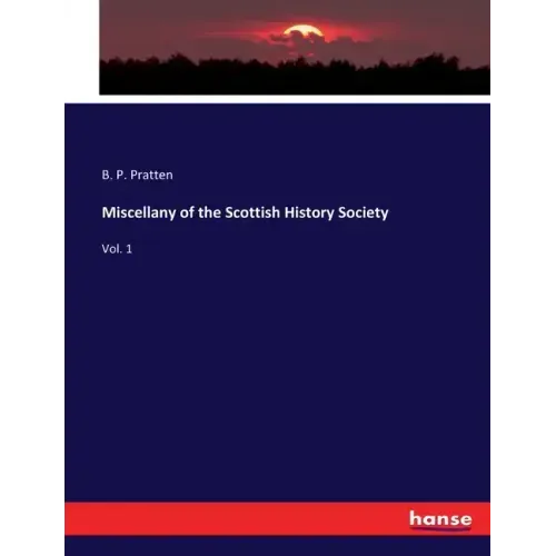 Miscellany of the Scottish History Society: Vol. 1