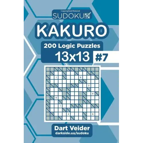 Sudoku Kakuro - 200 Logic Puzzles 13x13 (Volume 7)