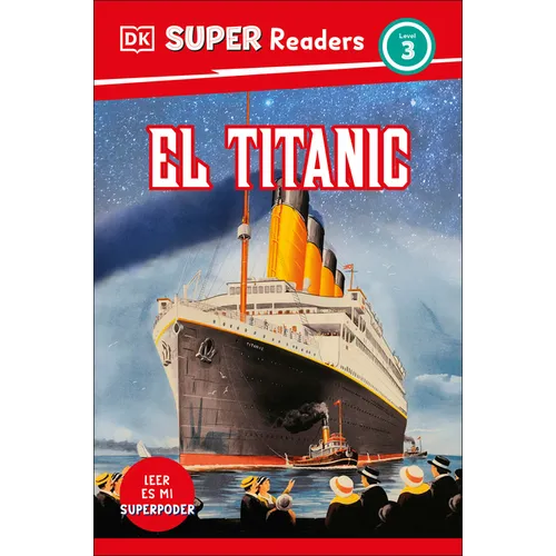 DK Super Readers Level 3 El Titanic (Spanish Edition)