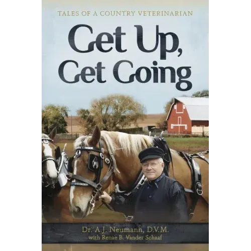 Get Up, Get Going: Tales of a Country Veterinarian