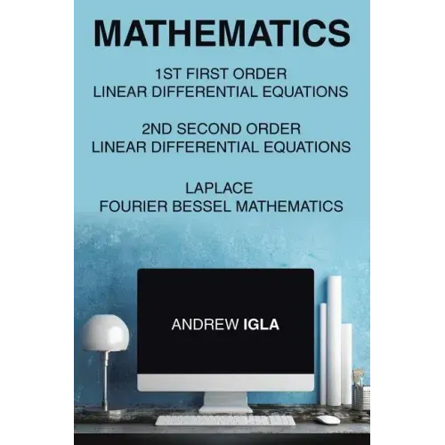 Mathematics 1st First Order Linear Differential Equations 2nd Second Order Linear Differential Equations Laplace Fourier Bessel Mathematics