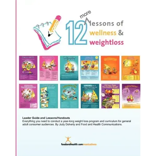 12 More Lessons of Wellness and Weight Loss: Everything you need to conduct a year-long weight loss program and curriculum for general adult audiences