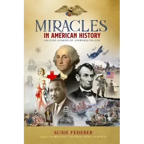 Miracles in American History - Gift Edition: 50 Inspiring Stories from Volumes One & Two of the Best-Selling Miracles in American History