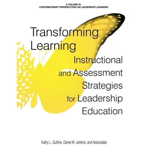 Transforming Learning: Instructional and Assessment Strategies for Leadership Education