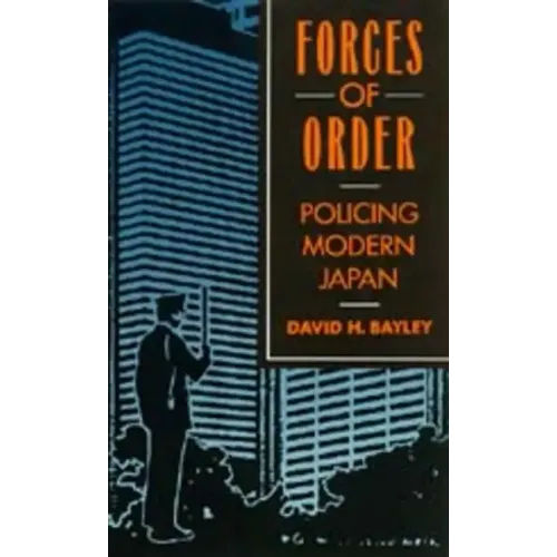 Forces of Order: Policing Modern Japan