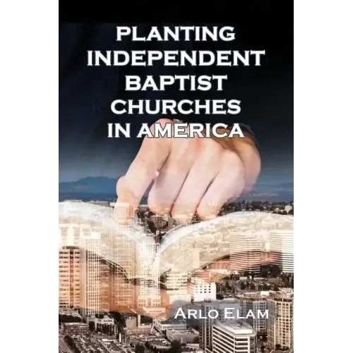Planting Independent Baptist Churches in America